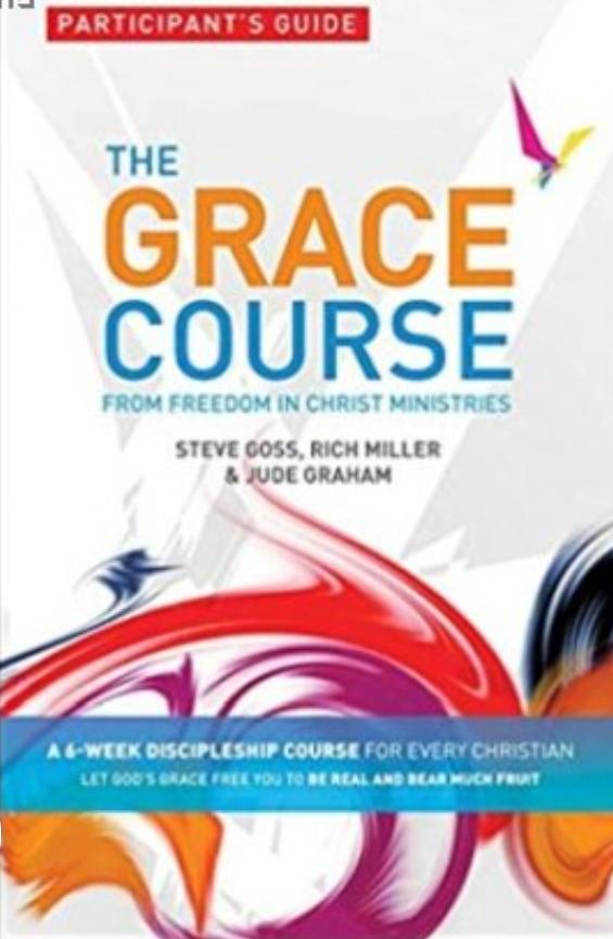 The Grace Course - Participant's Guide: A 6-Week Discipleship Course